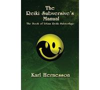 The Reiki Subversive's Manual: The Book of Urban Reiki Subterfuge