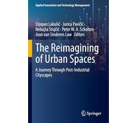 The Reimagining of Urban Spaces: A Journey Through Post-Industrial Cityscapes (Applied Innovation and Technology Management)