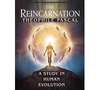 The Reincarnation - A Study in Human Evolution: Unveiling the Hidden Law Behind Life’s Many Lives
