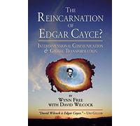 The Reincarnation of Edgar Cayce: Interdimensional Communication and Global Transformation by Wilcock, David, Free, Wynn (March 11, 2004) Paperback