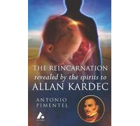 THE REINCARNATION REVEALED BY THE SPIRITS TO ALLAN KARDEC