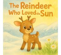 The Reindeer Who Loved the Sun
