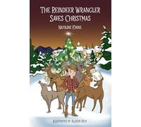 The Reindeer Wrangler Saves Christmas (The Saving Christmas Chronicles)