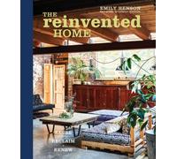 The Reinvented Home : Reuse, Reclaim, Renew