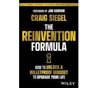 The Reinvention Formula : How to Unlock a Bulletproof Mindset to Upgrade Your Life