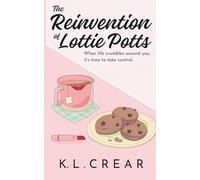 The Reinvention of Lottie Potts: 1 (Teapots & Tequila Shots)