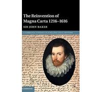 The Reinvention of Magna Carta 1216-1616 (Cambridge Studies in English Legal History)