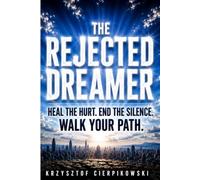 The Rejected Dreamer: How to Release Abandonment, Heal from Hidden Hurt, and Align Your Life with the Divine Calling You Were Born To Fulfill (The Blood of Jesus Declarations Series)