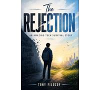 The Rejection: An Amazing Teen Survival Story