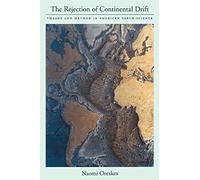 The Rejection of Continental Drift – Theory and Method in American Earth Science