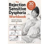 The Rejection Sensitive Dysphoria Workbook: An Illustrated Somatic Toolkit to Calm Your Nervous System, Move Through Intense Emotions, and Feel Steady When Rejection Hits - for Adults with ADHD