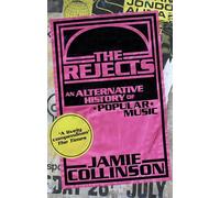 The Rejects : An Alternative History of Popular Music