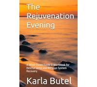 The Rejuvenation Evening: A Wind-Down Guide & Workbook for Restful Sleep and Nervous System Recovery (The Rejuvenation Series - Home Retreats for Rest, Renewal, and Inner Balance)