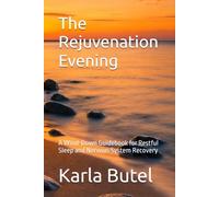 The Rejuvenation Evening: A Wind-Down Guidebook for Restful Sleep and Nervous System Recovery (The Rejuvenation Series - Home Retreats for Rest, Renewal, and Inner Balance)