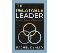 The Relatable Leader : Create a Culture of Connection
