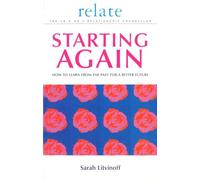 The Relate Guide To Starting Again: Learning From the Past to Give You a Better Future