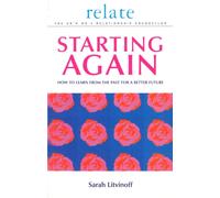 The Relate Guide To Starting Again : Learning From the Past to Give You a Better Future