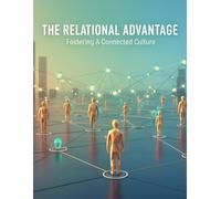 The Relational Advantage: Fostering A Connected Culture