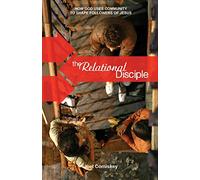 The Relational Disciple: How God uses Community to Shape Followers of Jesus