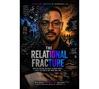 The Relational Fracture:: WHY THE SYSTEMS WE BUILD TO SERVE PEOPLE FORGET THE PEOPLE THEY WERE BUILT TO SERVE (CONVERGENCE ALCHEMY)