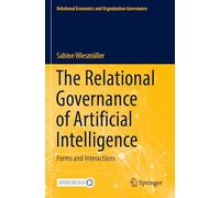 The Relational Governance of Artificial Intelligence: Forms and Interactions (Relational Economics and Organization Governance)