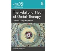 The Relational Heart of Gestalt Therapy : Contemporary Perspectives