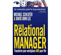The Relational Manager: Transform Your Workplace and Your Life