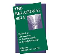 The Relational Self: Theoretical Convergences in Psychoanalysis and Social Psychology
