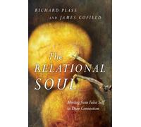 The Relational Soul - Moving from False Self to Deep Connection