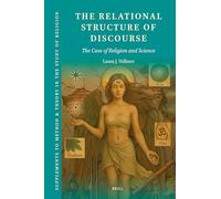 The Relational Structure of Discourse: The Case of Religion and Science: 24 (Supplements to Method & Theory in the Study of Religion, 24)