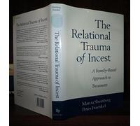 The Relational Trauma of Incest: A Family-Based Approach to Treatment