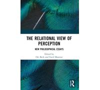 The Relational View of Perception : New Philosophical Essays