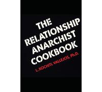 The Relationship Anarchist Cookbook: 2nd Edition