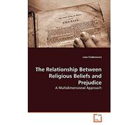 The Relationship Between Religious Beliefs and Prejudice: A Multidimensional Approach