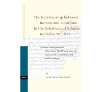The Relationship Between Roman and Local Law in the Babatha and Salome Komaise Archives: General Analysis and Three Case Studies on Law of Succession, ... of Succession, Guardianship and Marriage: 69