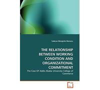 THE RELATIONSHIP BETWEEN WORKING CONDITION AND ORGANIZATIONAL COMMITMENT: The Case OF Addis Ababa University College of Commerce