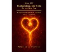 The Relationship Bible for the New Era: A Romance of Sovereign Intimacy in 33 Chambers