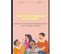 The Relationship Blueprint: Master Your Connections: A Deep-Dive Guide to Love, Friendship, and Family (You are not alone - Healing, Hope & Self-Worth)