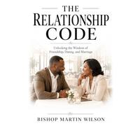 The Relationship Code: Unlocking the Wisdom of Friendship, Dating, and Marriage (The Calm Code)