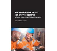 The Relationship Factor in Safety Leadership : Achieving Success through Employee Engagement