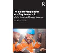 The Relationship Factor in Safety Leadership: Achieving Success through Employee Engagement