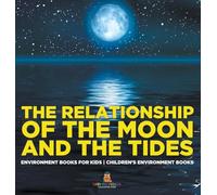 The Relationship of the Moon and the Tides - Environment Books for Kids Children's Environment Books
