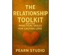 The Relationship Toolkit: Practical Skills for Lasting Love: Book One