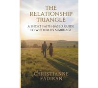 The Relationship Triangle: A Short Faith-Based Guide to Wisdom in Marriage