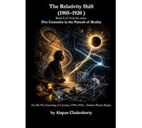 The Relativity Shift (1905-1920): Era III: The Fracturing of Certainty (1900-1935) - Modern Physics Begins (Five Centuries in the Pursuit of Reality (1490-2025))