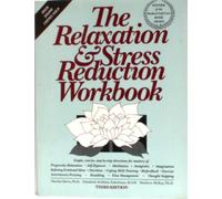 The Relaxation and Stress Reduction Workbook