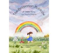 The Relaxation Rainbow: A Gentle Story for Restful Nights