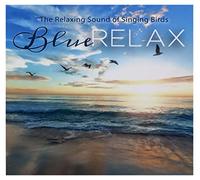 The Relaxing Sound of Singing Birds - Blue Relax - CD