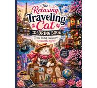 The Relaxing Traveling Cat Coloring Book: Stress Relief Adventures Around the World