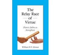 The Relay Race of Virtue : Plato's Debts to Xenophon